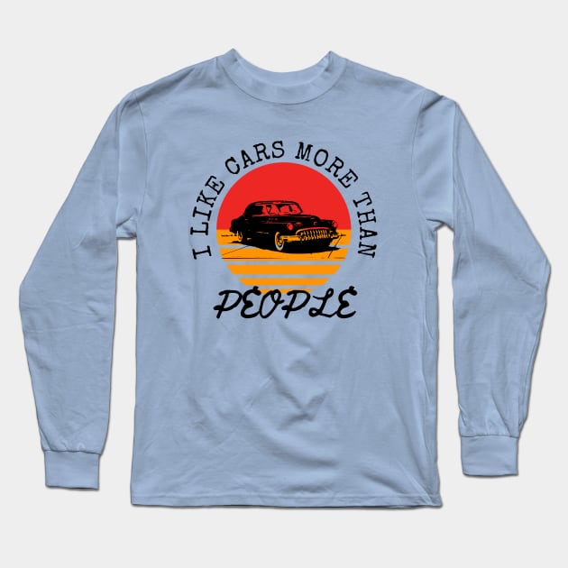 I Like Cars More Than People Long Sleeve T-Shirt by hs Designs